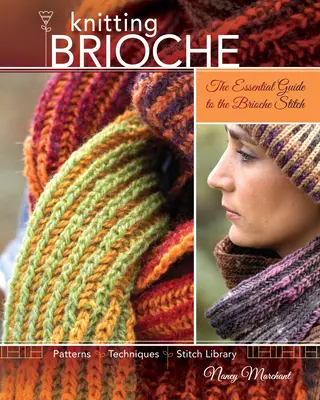 Dzierganie Brioche: Niezbędny przewodnik po ściegu Brioche - Knitting Brioche: The Essential Guide to the Brioche Stitch