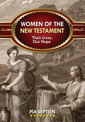 Kobiety Nowego Testamentu: Ich życie, nasza nadzieja - Women of the New Testament: Their Lives, Our Hope