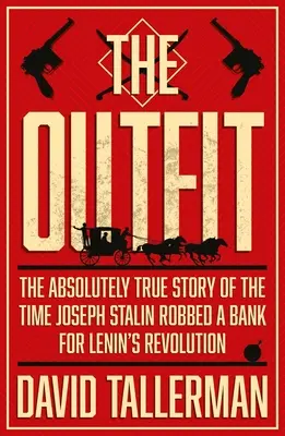 The Outfit: Absolutnie prawdziwa historia napadu Józefa Stalina na bank - The Outfit: The Absolutely True Story of the Time Joseph Stalin Robbed a Bank