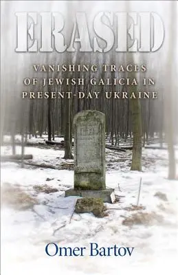 Wymazane: Znikające ślady żydowskiej Galicji na dzisiejszej Ukrainie - Erased: Vanishing Traces of Jewish Galicia in Present-Day Ukraine