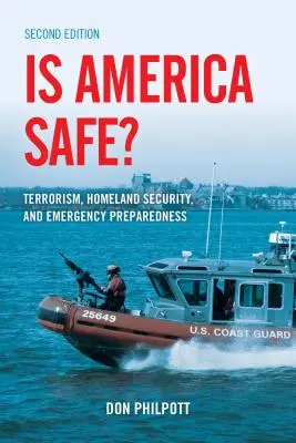 Czy Ameryka jest bezpieczna? Terroryzm, bezpieczeństwo wewnętrzne i gotowość na wypadek sytuacji kryzysowych, wydanie drugie - Is America Safe?: Terrorism, Homeland Security, and Emergency Preparedness, Second Edition