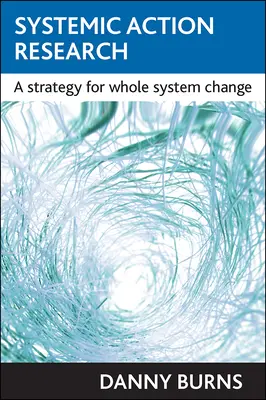 Badania systemowe: Strategia zmiany całego systemu - Systemic Action Research: A Strategy for Whole System Change