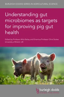 Zrozumienie mikrobiomów jelitowych jako celów poprawy zdrowia jelit świń - Understanding Gut Microbiomes as Targets for Improving Pig Gut Health