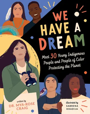 Mamy marzenie: Poznaj 30 młodych rdzennych mieszkańców i kolorowych ludzi chroniących planetę - We Have a Dream: Meet 30 Young Indigenous People and People of Color Protecting the Planet