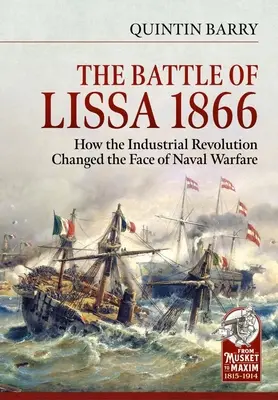 Bitwa pod Lissą, 1866: Jak rewolucja przemysłowa zmieniła oblicze wojny morskiej - The Battle of Lissa, 1866: How the Industrial Revolution Changed the Face of Naval Warfare