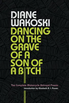 Taniec na grobie sukinsyna: Kompletne wiersze o zdradzie motocyklowej - Dancing on the Grave of a Son of a Bitch: The Complete Motorcycle Betrayal Poems