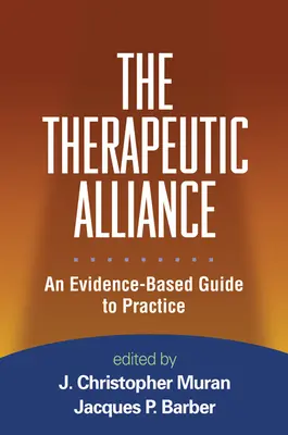 Sojusz terapeutyczny: Przewodnik po praktyce oparty na dowodach - The Therapeutic Alliance: An Evidence-Based Guide to Practice