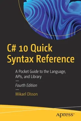 C# 10 Quick Syntax Reference: Kieszonkowy przewodnik po języku, interfejsach API i bibliotece - C# 10 Quick Syntax Reference: A Pocket Guide to the Language, APIs, and Library