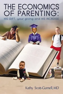 Ekonomia rodzicielstwa: Jego dar, twój dar i jego wzrost - The Economics of Parenting: His Gift, Your Giving, and His Increase