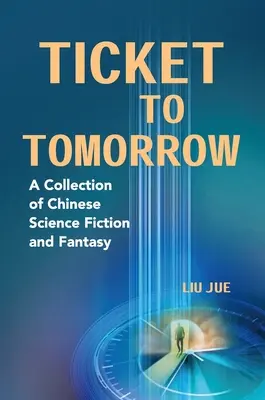 Bilet do jutra: Kolekcja chińskiej fantastyki naukowej i fantasy - Ticket to Tomorrow: A Collection of Chinese Science Fiction and Fantasy