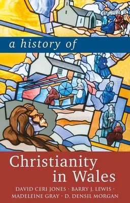 Historia chrześcijaństwa w Walii - A History of Christianity in Wales