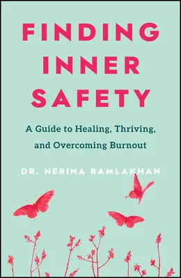 Odnaleźć wewnętrzne bezpieczeństwo: Klucz do uzdrowienia, przetrwania i przezwyciężenia wypalenia zawodowego - Finding Inner Safety: The Key to Healing, Thriving, and Overcoming Burnout