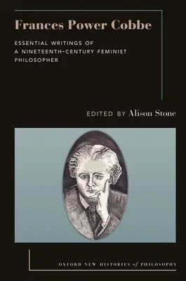 Frances Power Cobbe: najważniejsze pisma dziewiętnastowiecznej filozofki feministycznej - Frances Power Cobbe: Essential Writings of a Nineteenth-Century Feminist Philosopher