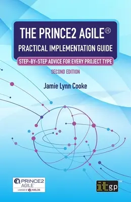 Praktyczny przewodnik wdrażania PRINCE2 Agile(R): Porady krok po kroku dla każdego typu projektu - The PRINCE2 Agile(R) Practical Implementation Guide: Step-by-step advice for every project type