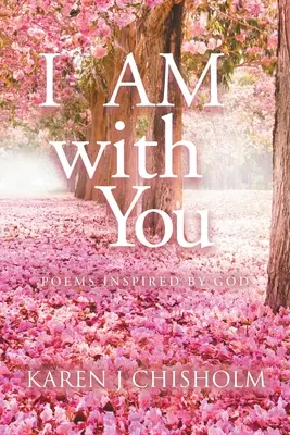 JESTEM Z TOBĄ: Wiersze inspirowane Bogiem - I AM with You: Poems Inspired by God