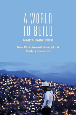 Świat do zbudowania: Nowe drogi ku socjalizmowi XXI wieku - A World to Build: New Paths Toward Twenty-First Century Socialism