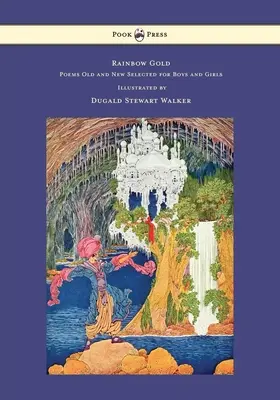 Rainbow Gold - Wiersze stare i nowe wybrane dla chłopców i dziewcząt - ilustrowane przez Dugalda Stewarta Walkera - Rainbow Gold - Poems Old and New Selected for Boys and Girls - Illustrated by Dugald Stewart Walker