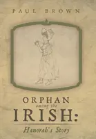 Sierota wśród Irlandczyków: Historia Hanory - Orphan Among the Irish: Hanorah's Story