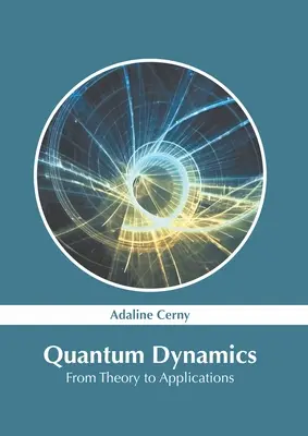 Dynamika kwantowa: Od teorii do zastosowań - Quantum Dynamics: From Theory to Applications