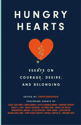 Głodne serca: Eseje o odwadze, pożądaniu i przynależności - Hungry Hearts: Essays on Courage, Desire, and Belonging