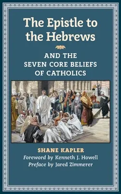 List do Hebrajczyków i siedem podstawowych przekonań katolików - The Epistle to the Hebrews and the Seven Core Beliefs of Catholics