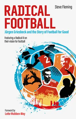 Radykalny futbol: Jrgen Griesbeck i historia piłki nożnej na dobre - Radical Football: Jrgen Griesbeck and the Story of Football for Good