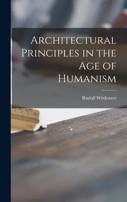 Zasady architektury w epoce humanizmu - Architectural Principles in the Age of Humanism