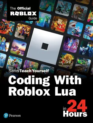 Kodowanie w Roblox Lua w 24 godziny: Oficjalny przewodnik Roblox (Oficjalne książki Roblox (pearson)) - Coding with Roblox Lua in 24 Hours: The Official Roblox Guide (Official Roblox Books(pearson))