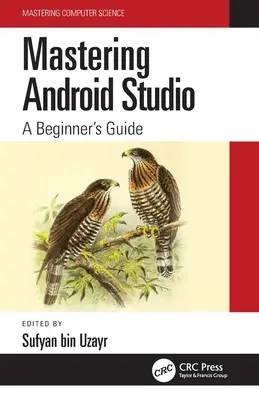 Opanowanie Android Studio: Przewodnik dla początkujących - Mastering Android Studio: A Beginner's Guide