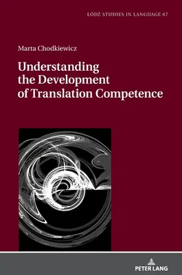 Zrozumienie rozwoju kompetencji tłumaczeniowych - Understanding the Development of Translation Competence