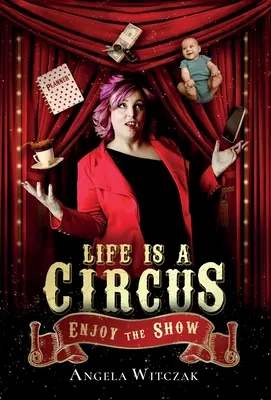 Życie to cyrk: Enjoy the Show - Life is a Circus: Enjoy the Show