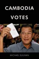 Kambodża głosuje: Demokracja, władza i międzynarodowe wsparcie dla wyborów w latach 1993-2013 - Cambodia Votes: Democracy, Authority and International Support for Elections 1993-2013