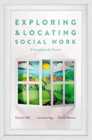 Odkrywanie i lokalizowanie pracy socjalnej: Podstawy praktyki - Exploring and Locating Social Work: A Foundation for Practice