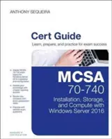 MCSA 70-740 Cert Guide: Instalacja, przechowywanie i przetwarzanie danych w systemie Windows Server 2016 - MCSA 70-740 Cert Guide: Installation, Storage, and Compute with Windows Server 2016