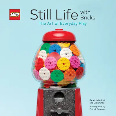 Lego Martwa natura z klocków: Sztuka codziennej zabawy - Lego Still Life with Bricks: The Art of Everyday Play
