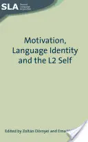 Motywacja, tożsamość językowa i jaźń L2 - Motivation, Language Identity and the L2 Self