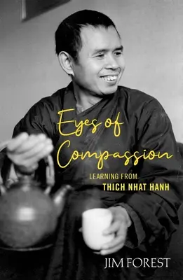 Oczy współczucia: Życie z Thich Nhat Hanh - Eyes of Compassion: Living with Thich Nhat Hanh