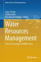 Zarządzanie zasobami wodnymi: Select Proceedings of Icwees-2016 - Water Resources Management: Select Proceedings of Icwees-2016