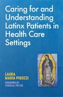 Opieka i zrozumienie pacjentów latynoskich w placówkach opieki zdrowotnej - Caring for and Understanding Latinx Patients in Health Care Settings