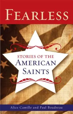 Nieustraszony: Historie amerykańskich świętych - Fearless: Stories of the American Saints