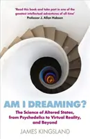 Czy ja śnię? Nauka o stanach odmiennych, od psychodelików po rzeczywistość wirtualną i nie tylko - Am I Dreaming?: The Science of Altered States, from Psychedelics to Virtual Reality, and Beyond