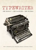 Maszyna do pisania: Historia, maszyny, pisarze - Typewriter: The History, the Machines, the Writers