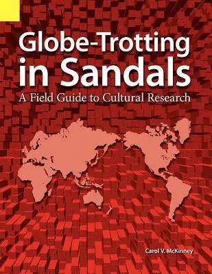 Globe Trotting in Sandals: Przewodnik terenowy po badaniach kulturowych - Globe Trotting in Sandals: A Field Guide to Cultural Research