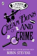 Bułeczki z kremem i zbrodnia - wskazówki, sztuczki i opowieści z Towarzystwa Detektywistycznego - Cream Buns and Crime - Tips, Tricks and Tales from the Detective Society