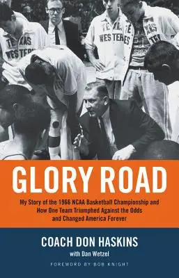 Glory Road: Moja historia o mistrzostwach NCAA w koszykówce w 1966 roku i o tym, jak jedna drużyna zwyciężyła wbrew przeciwnościom losu i na zawsze zmieniła Amerykę - Glory Road: My Story of the 1966 NCAA Basketball Championship and How One Team Triumphed Against the Odds and Changed America Fore