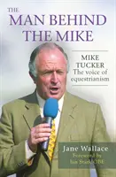 Człowiek za mikrofonem - Mike Tucker: Głos jeździectwa - Man behind the Mike - Mike Tucker: The Voice of Equestrianism