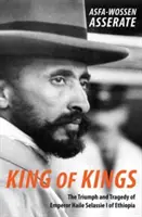 Król królów: Triumf i tragedia cesarza Etiopii Hajle Sellasje I - King of Kings: The Triumph and Tragedy of Emperor Haile Selassie I of Ethiopia