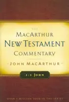 1-3 Jana: Komentarz MacArthura do Nowego Testamentu - 1-3 John: MacArthur New Testament Commentary