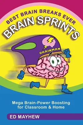 Najlepsze przerwy dla mózgu: BRAIN SPRINTS: Mega wzmocnienie mózgu w klasie i w domu - Best Brain Breaks Ever: BRAIN SPRINTS: Mega Brain-Power Boosting for Classroom & Home