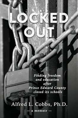Zamknięci: Odnalezienie wolności i edukacji po zamknięciu szkół w hrabstwie Prince Edward - Locked Out: Finding freedom and education after Prince Edward County closed its schools